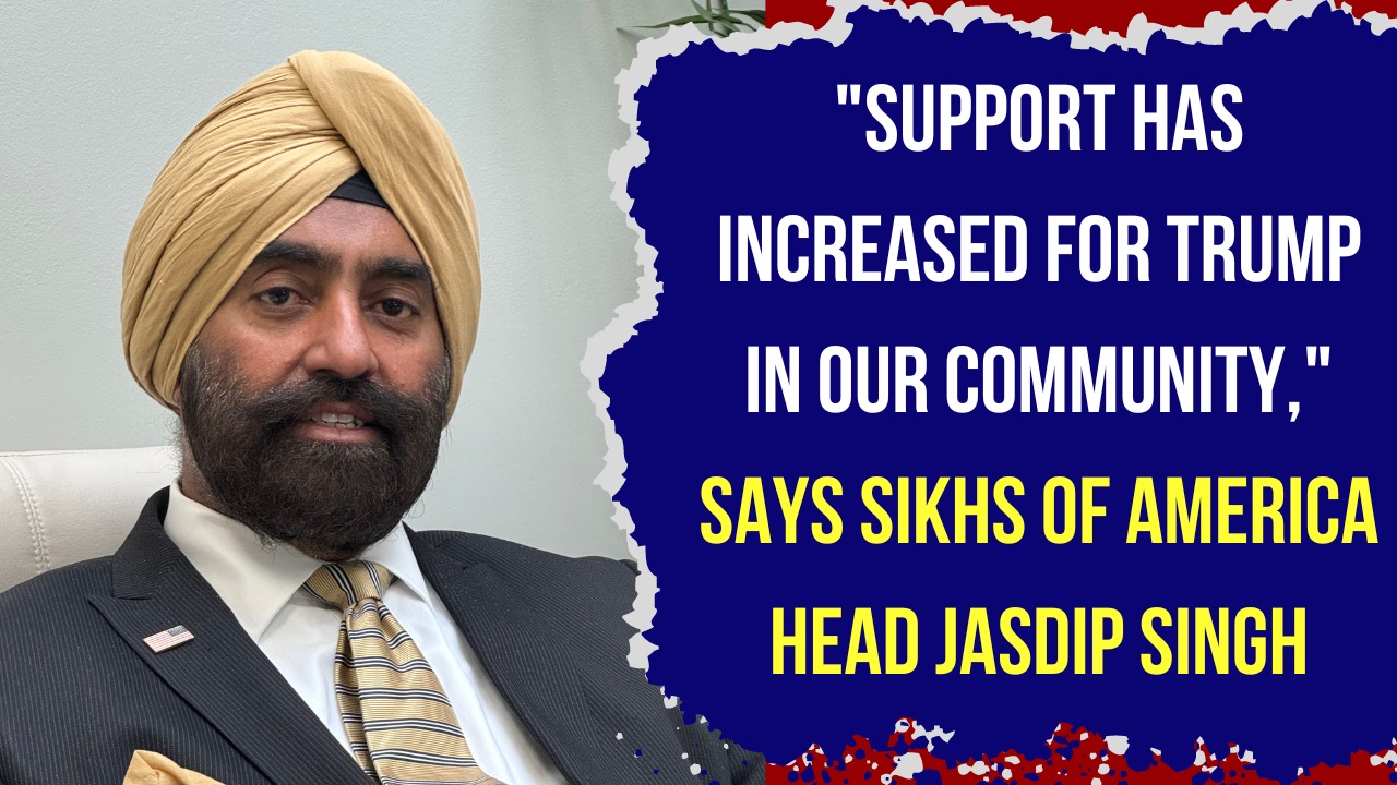 Support has increased for Trump in our community, says Sikhs of America head Jasdip Singh